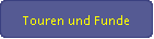 Touren und Funde
